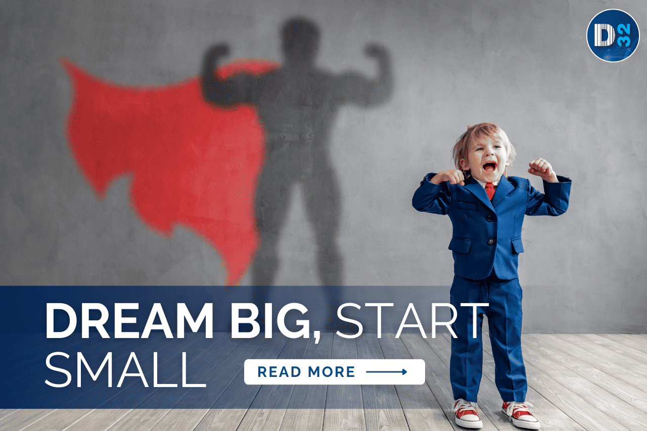 Dream Big Start Small